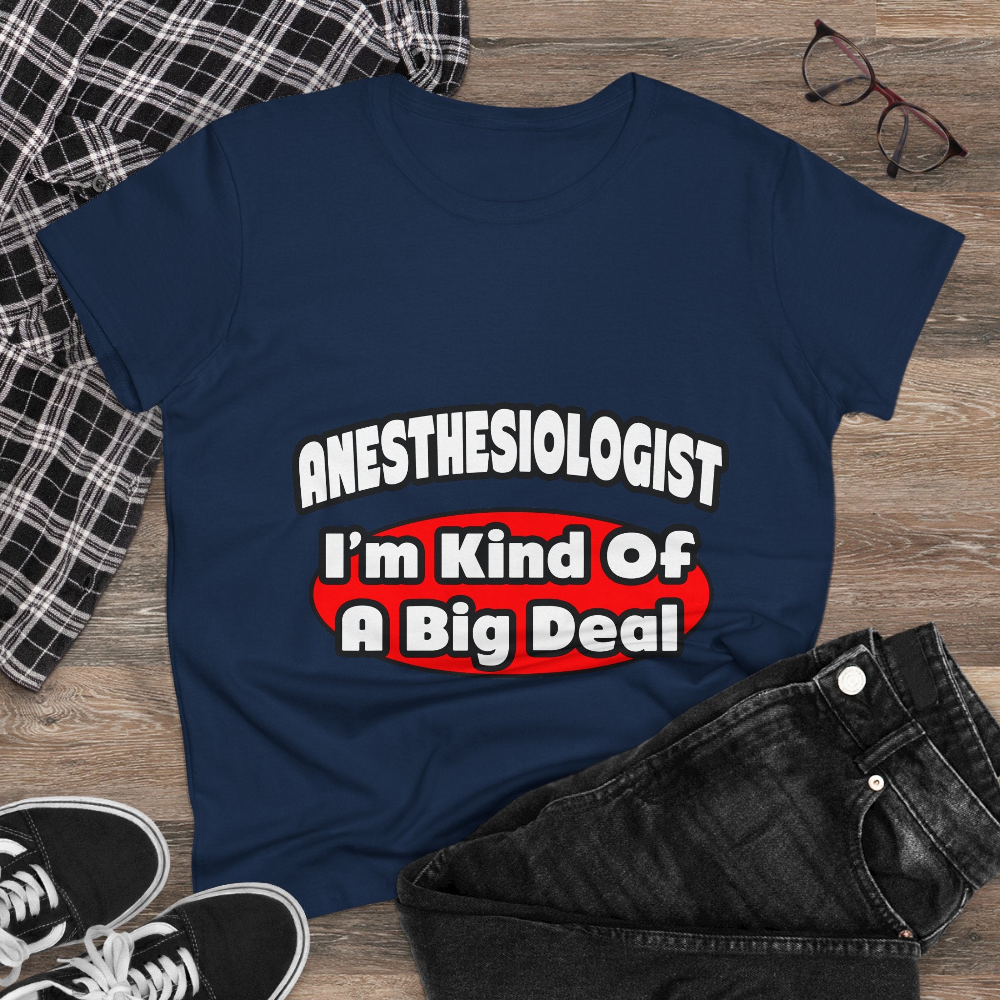 Anesthesiologist...Big Deal - Women's Midweight Cotton Tee