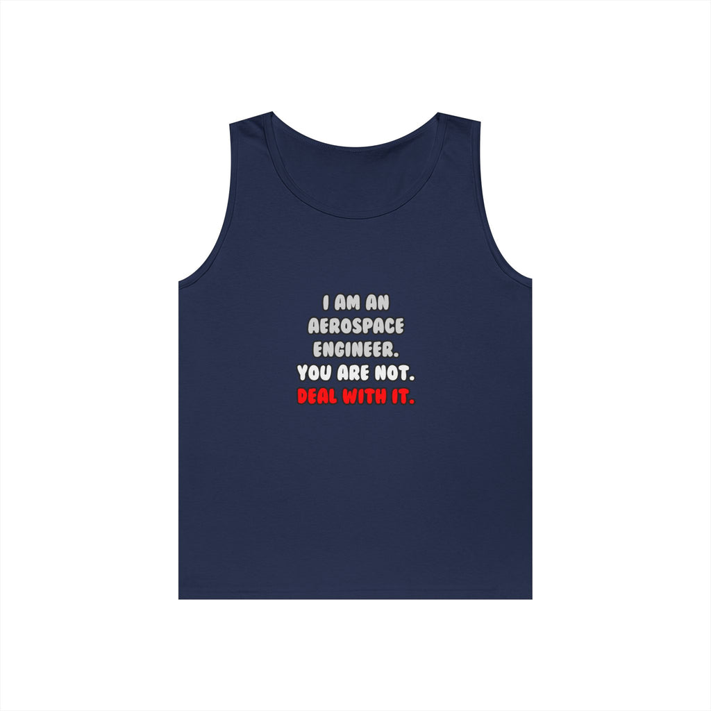 Deal With It ... Funny Aerospace Engineer - Unisex Heavy Cotton Tank Top