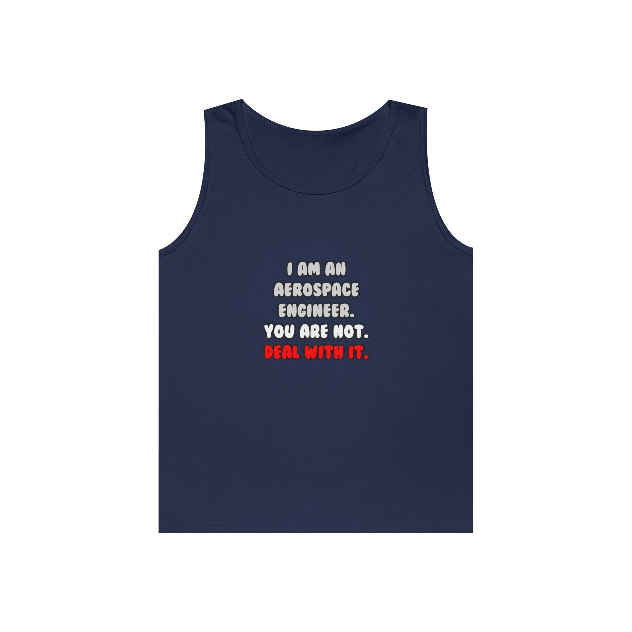 Deal With It ... Funny Aerospace Engineer - Unisex Heavy Cotton Tank Top