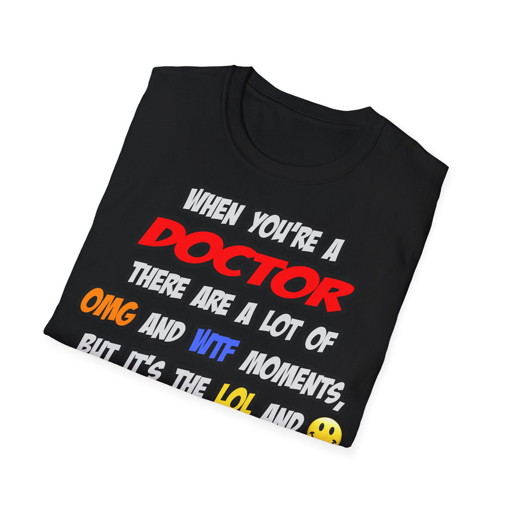 Doctor .. OMG WTF LOL - Unisex Softstyle T-Shirt