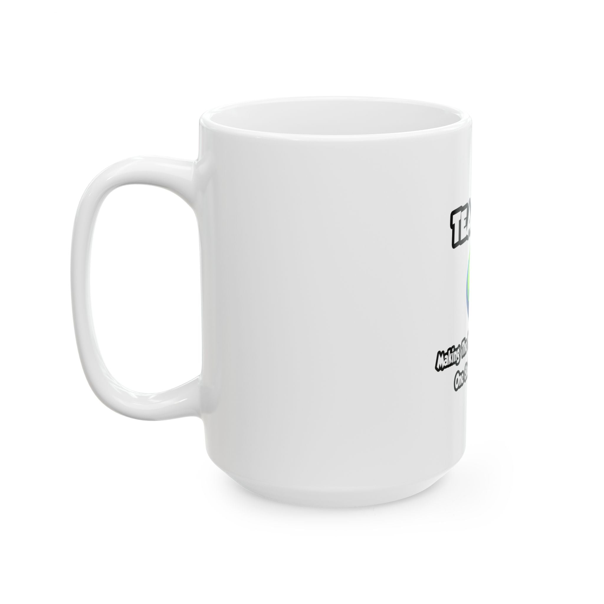 Teachers...Making the World a Better Place - Ceramic Mug, (11oz, 15oz)