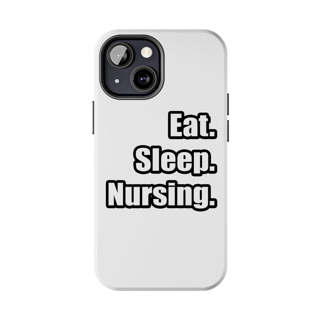 Eat. Sleep. Nursing. - Tough Phone Cases