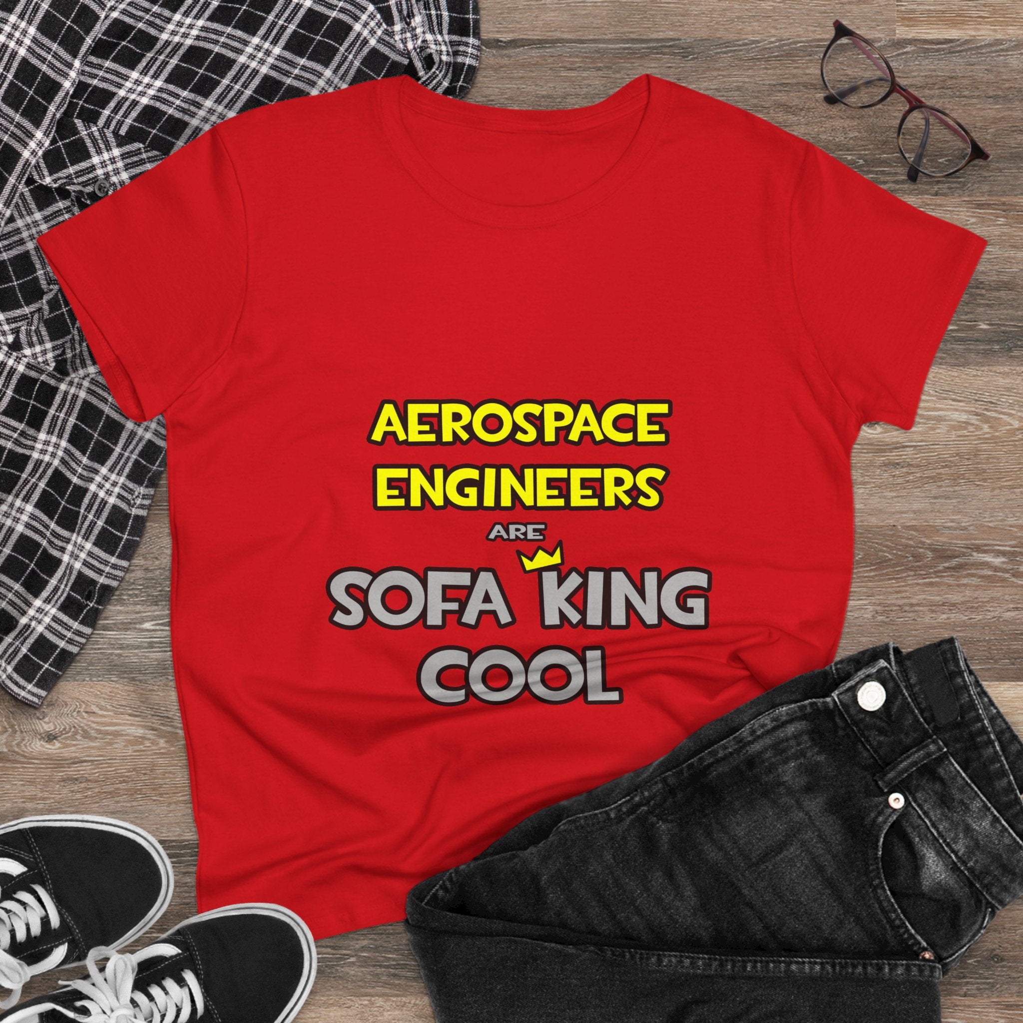 Aerospace Engineers Are Sofa King Cool - Women's Midweight Cotton Tee