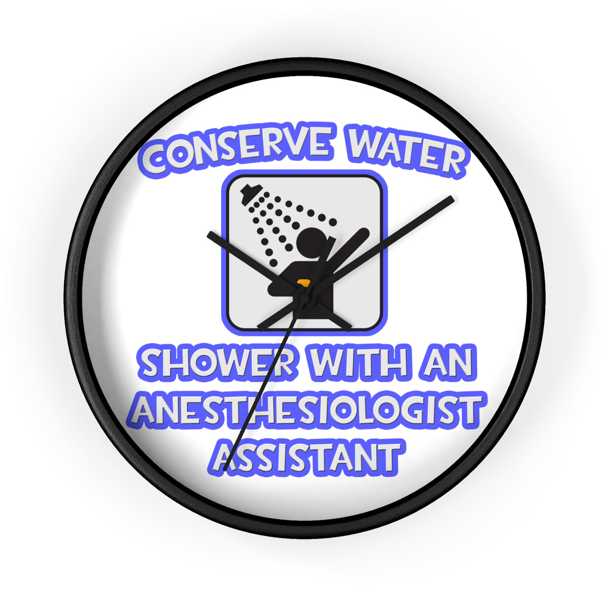 Conserve Water .. Shower With Anesthesiologist Asst - Wall Clock