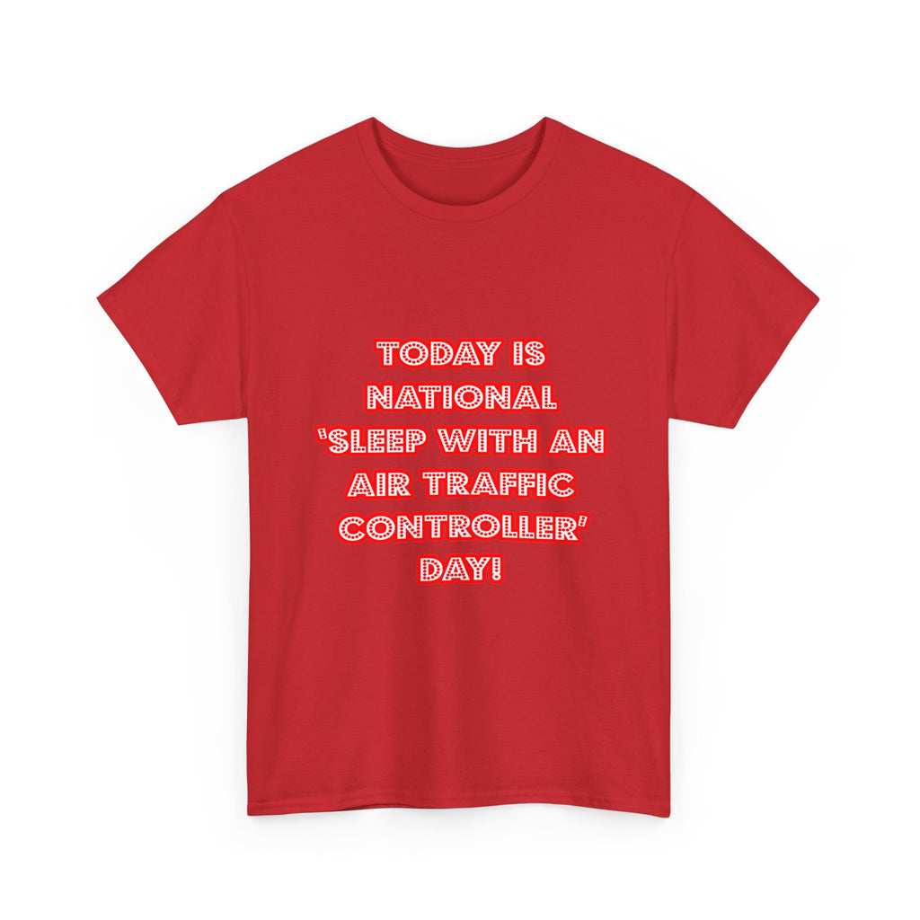 National 'Sleep With an Air Traffic Controller' Day - Unisex Heavy Cotton Tee