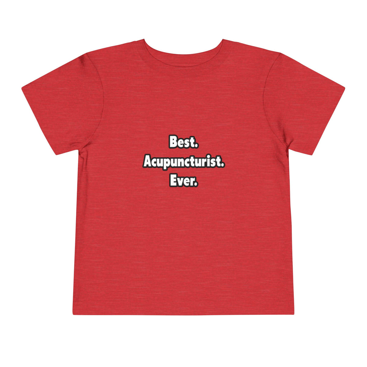 Best. Acupuncturist. Ever - Toddler Short Sleeve Tee