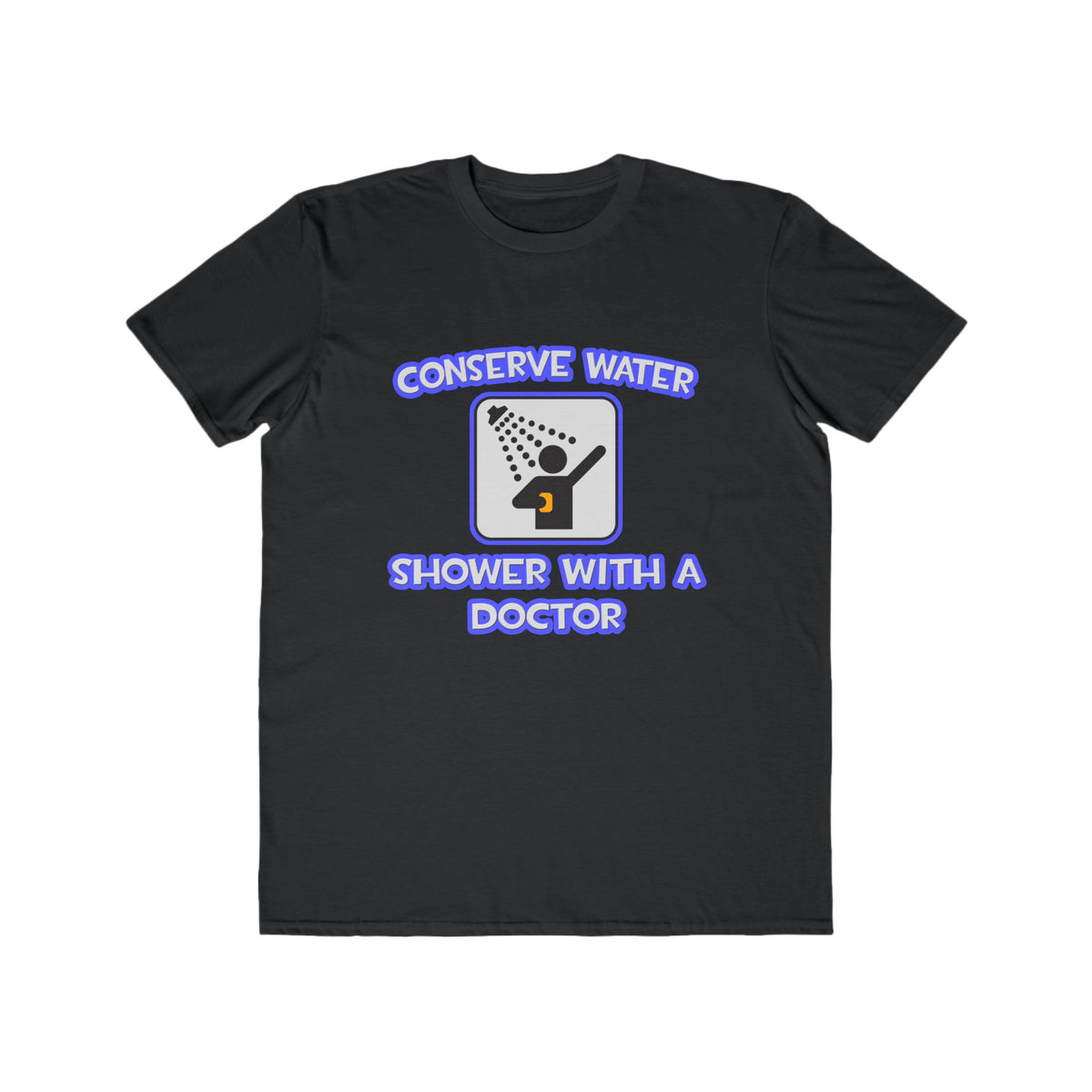 Conserve Water .. Shower With a Doctor - Men's Lightweight Fashion Tee