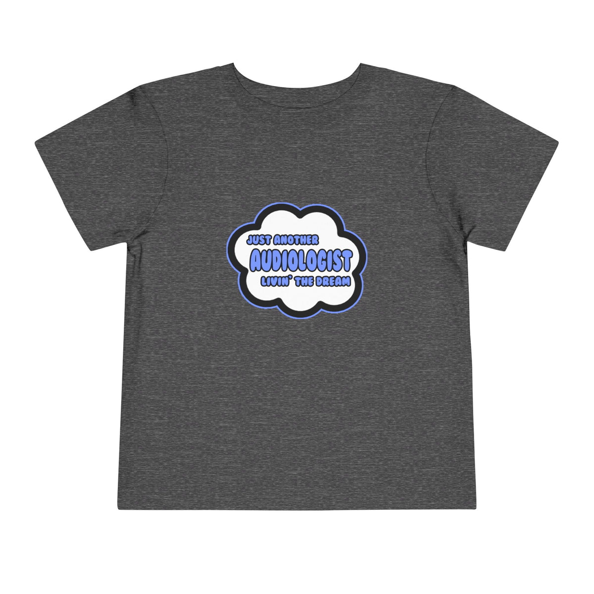 Audiologist .. Livin' The Dream - Toddler Short Sleeve Tee