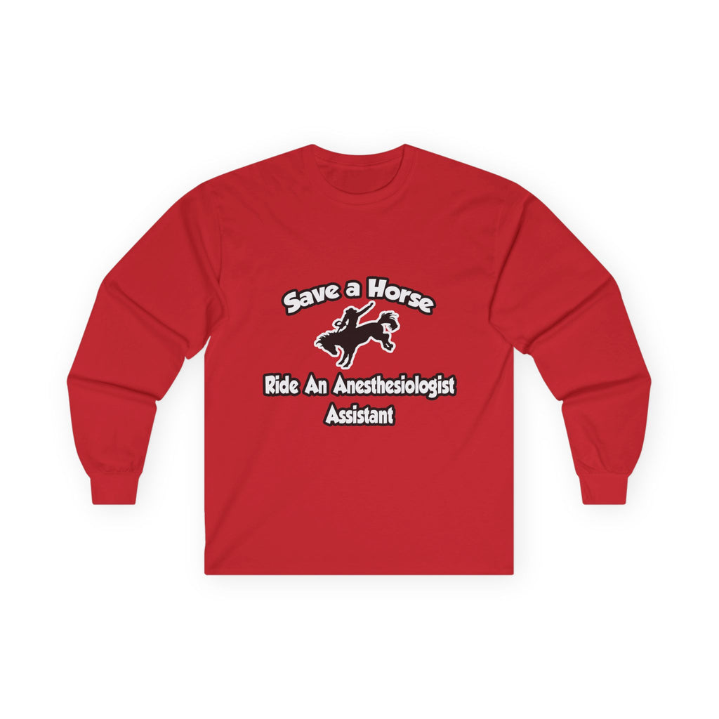 Save a Horse, Ride an Anesthesiologist Asst - Unisex Ultra Cotton Long Sleeve Tee