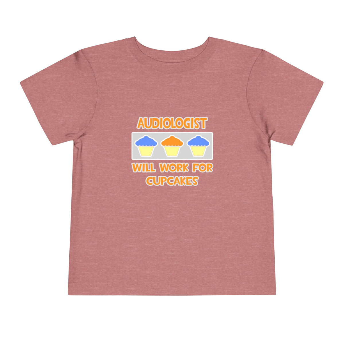 Audiologist ... Will Work For Cupcakes - Toddler Short Sleeve Tee