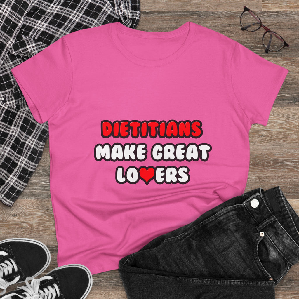 Dietitians Make Great Lovers - Women's Midweight Cotton Tee