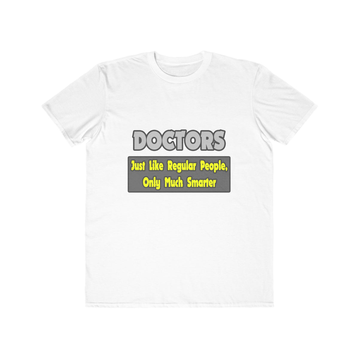 Doctors...Smarter - Men's Lightweight Fashion Tee