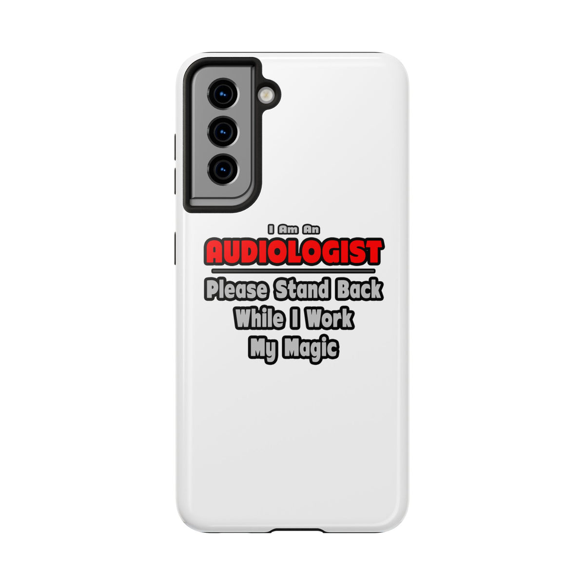 Audiologist ... Stand Back ... Work My Magic - Tough Phone Cases