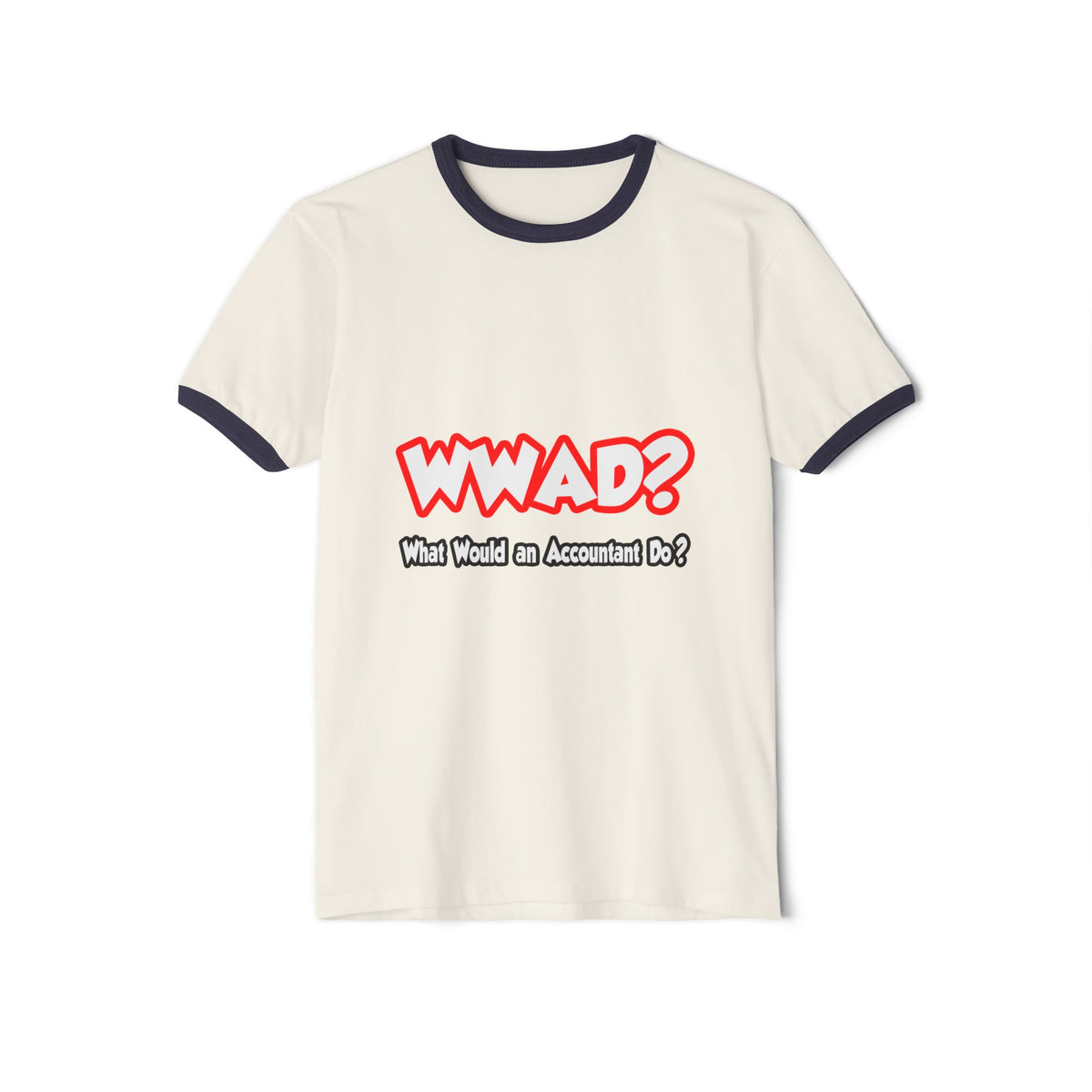WWAD...What Would an Accountant Do - Unisex Cotton Ringer T-Shirt