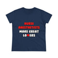 Nurse Anesthetists Make Great Lovers - Women's Midweight Cotton Tee