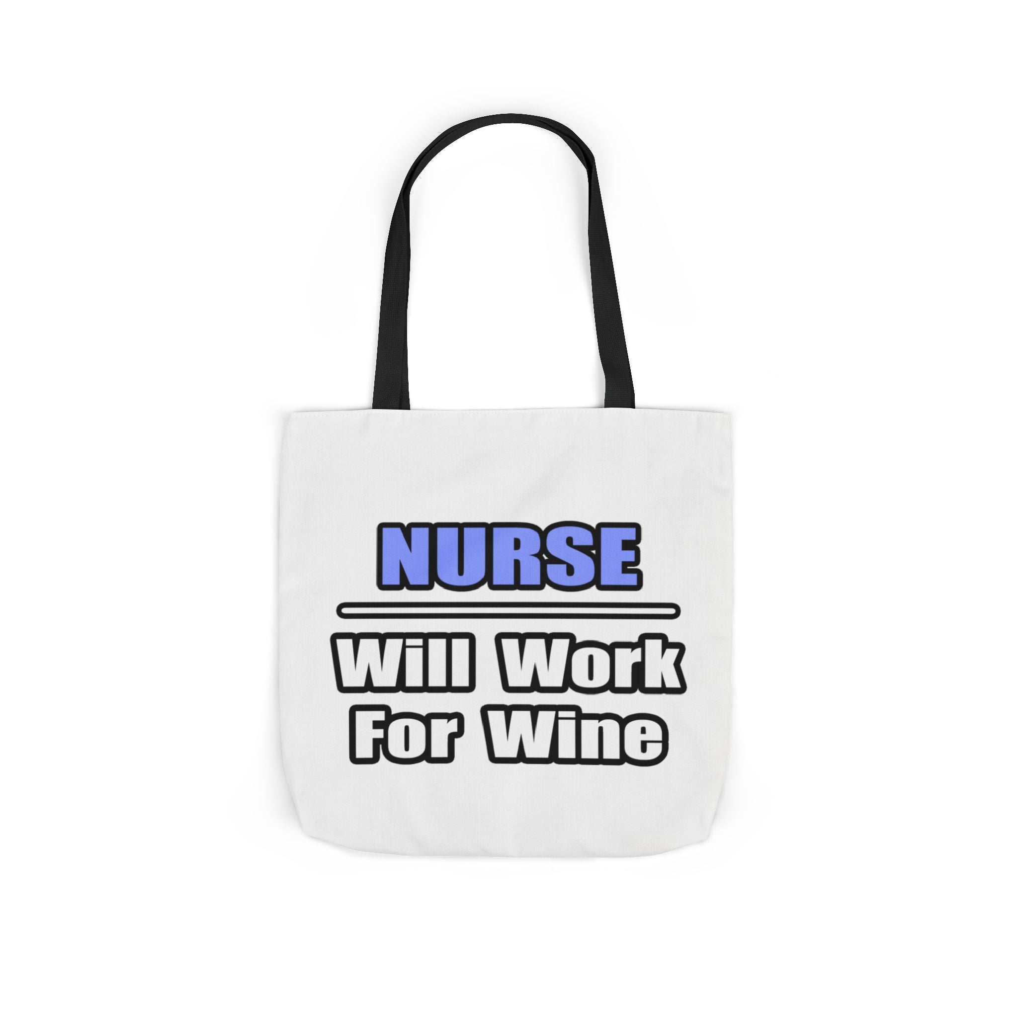 Nurse...Will Work For Wine - Canvas Tote Bag, 5-Color Straps