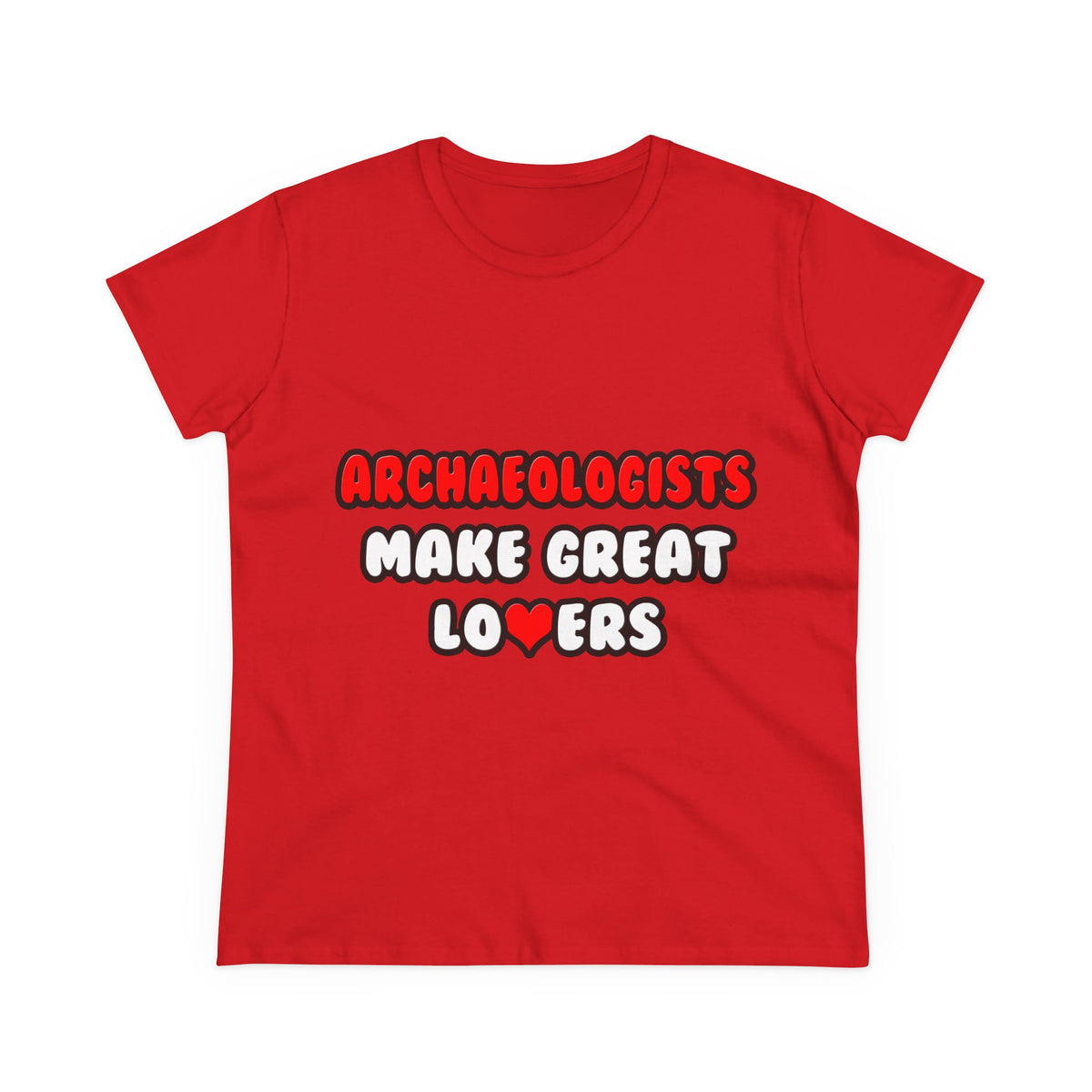 Archaeologists Make Great Lovers - Women's Midweight Cotton Tee