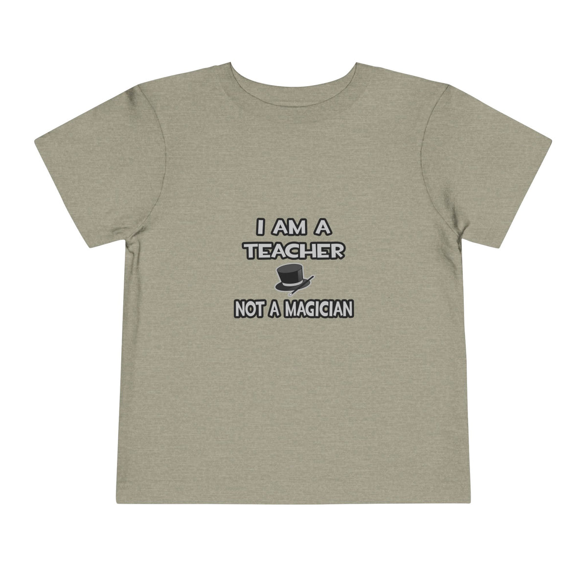 I Am A Teacher ... Not A Magician - Toddler Short Sleeve Tee