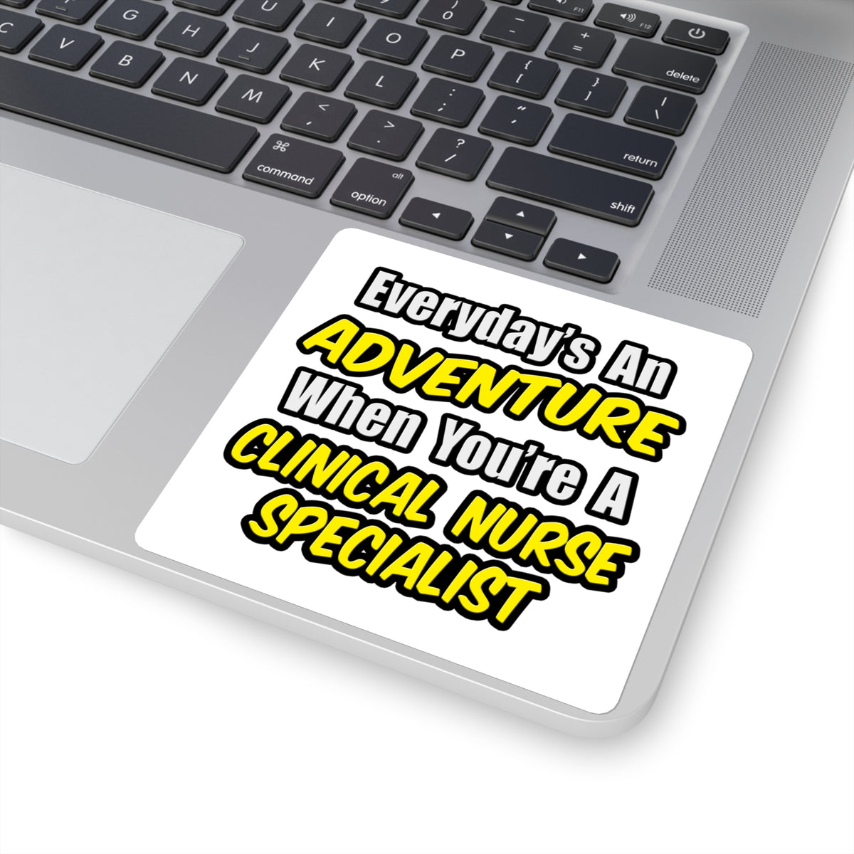Everyday's An Adventure .. Clinical Nurse Specialist - Square Stickers