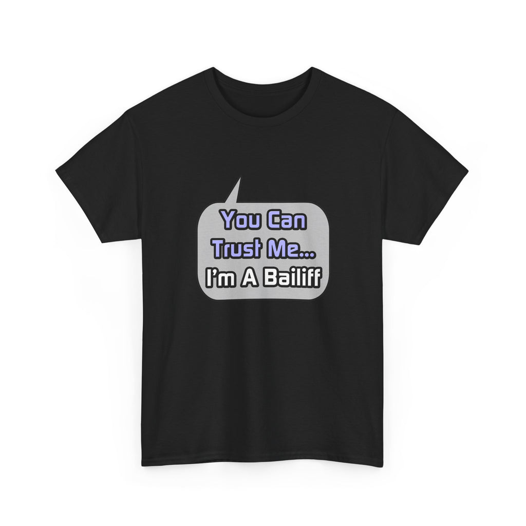 Trust Me .. I'm a Bailiff - Unisex Heavy Cotton Tee