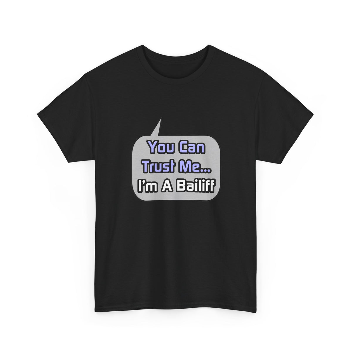 Trust Me .. I'm a Bailiff - Unisex Heavy Cotton Tee