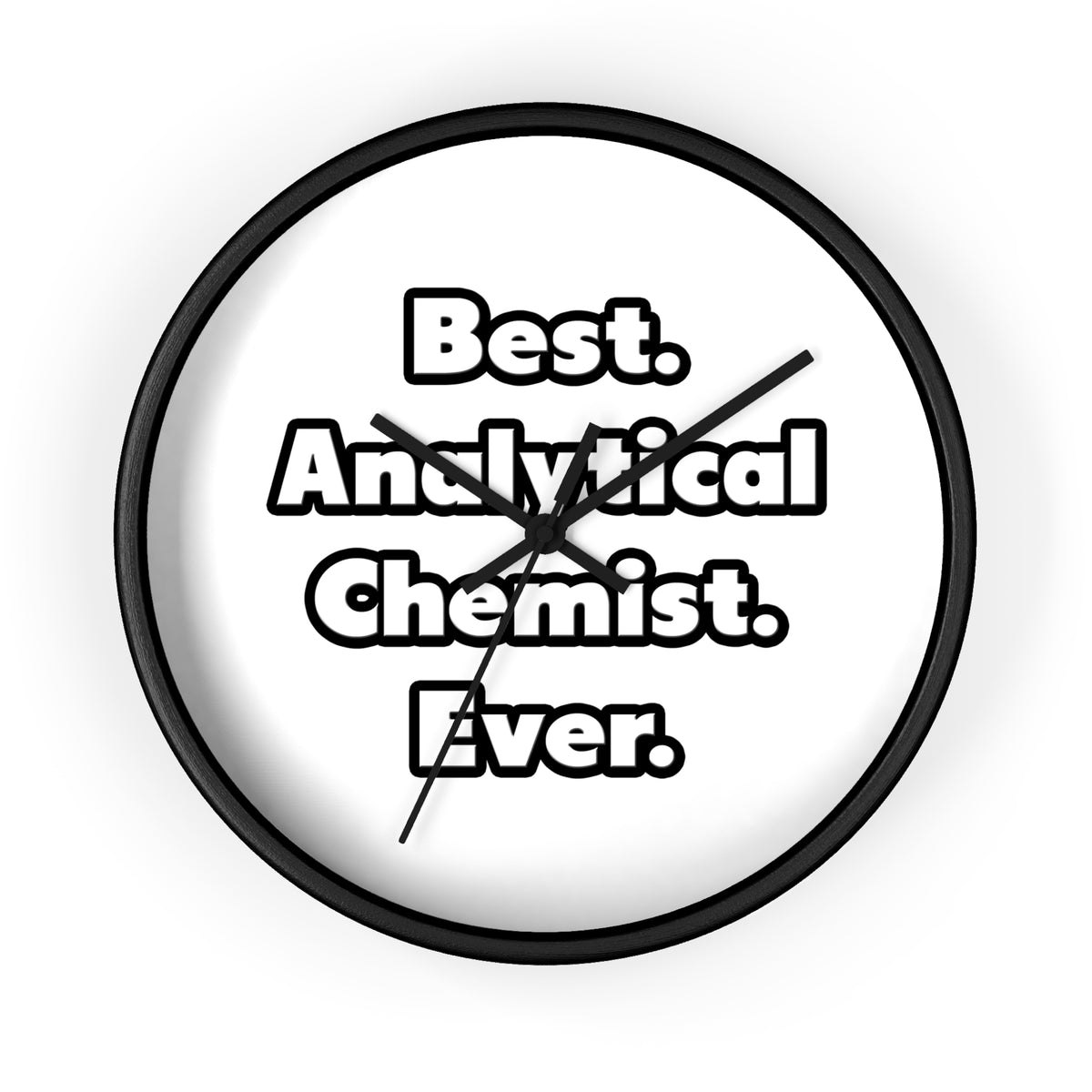 Best. Analytical Chemist. Ever - Wall Clock