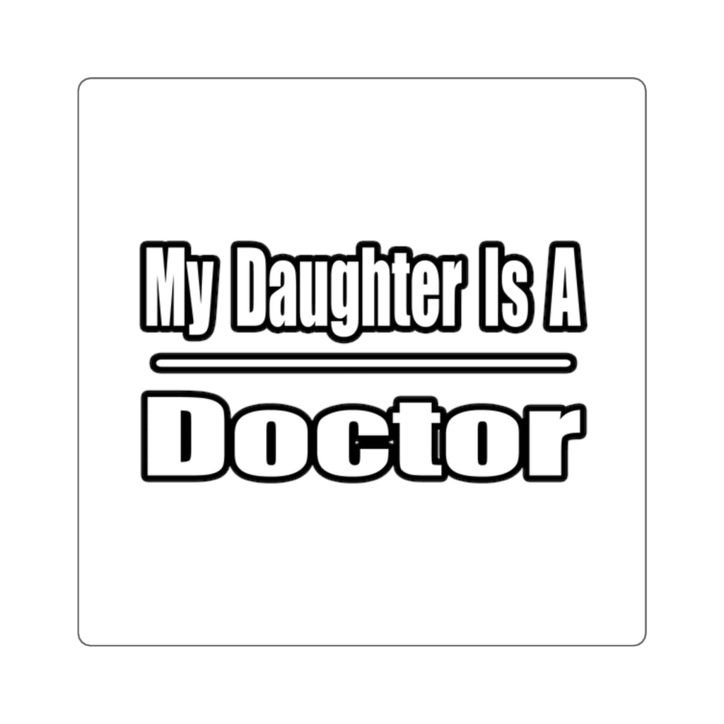 My Daughter Doctor - Square Stickers