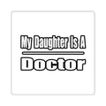 My Daughter Doctor - Square Stickers