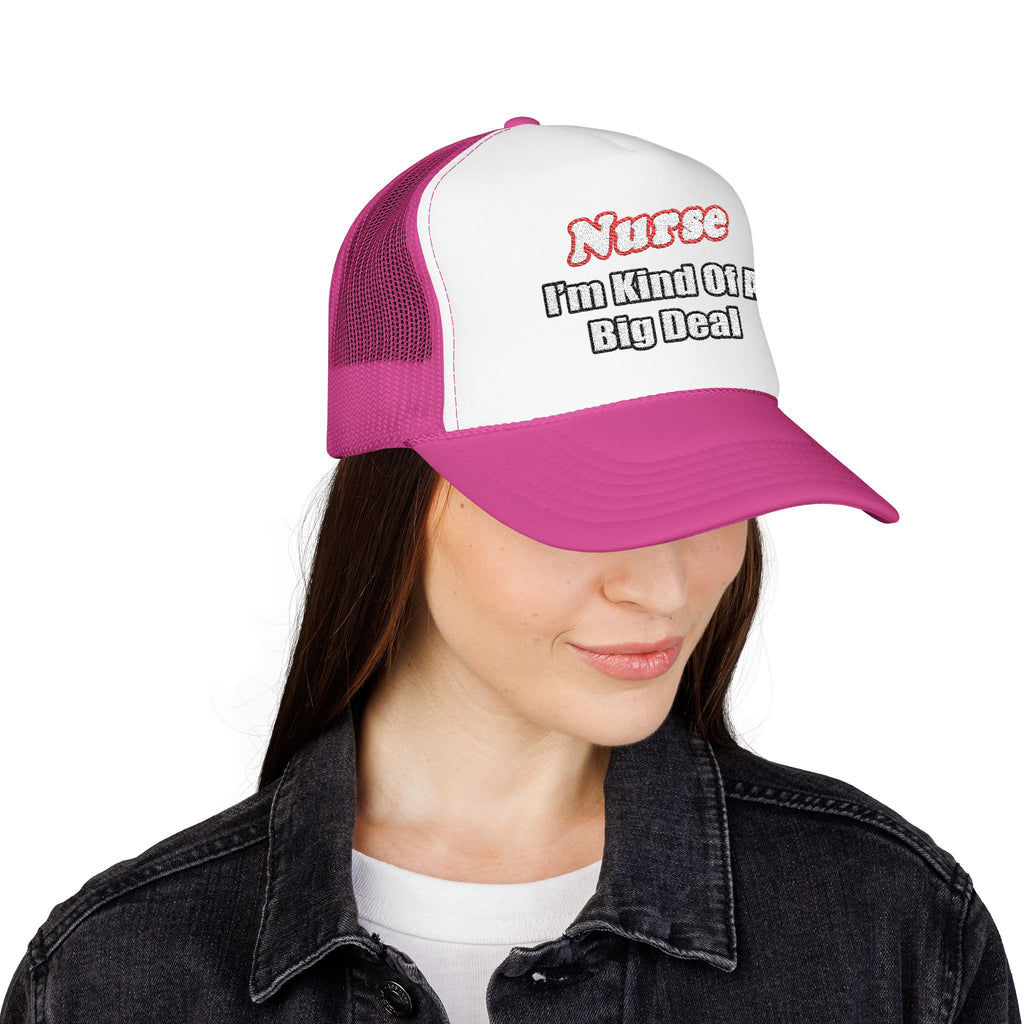 Nurse Big Deal - Foam Trucker Hat
