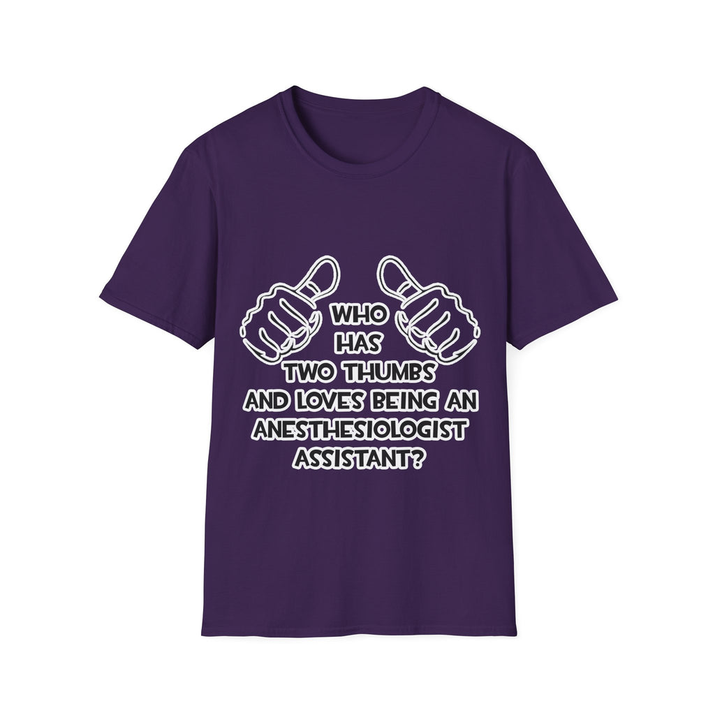 Two Thumbs .. Anesthesiologist Assistant - Unisex Softstyle T-Shirt