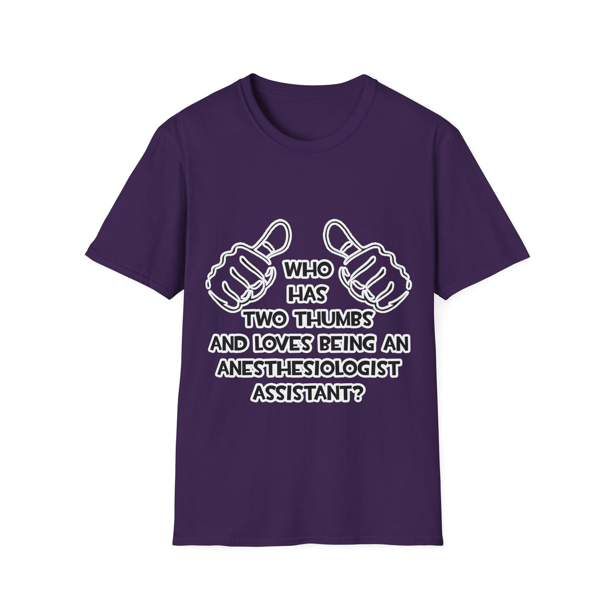 Two Thumbs .. Anesthesiologist Assistant - Unisex Softstyle T-Shirt