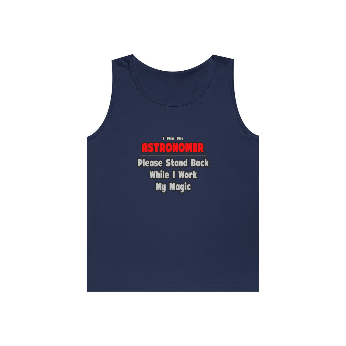 Astronomer ... Stand Back ... Work My Magic - Unisex Heavy Cotton Tank Top