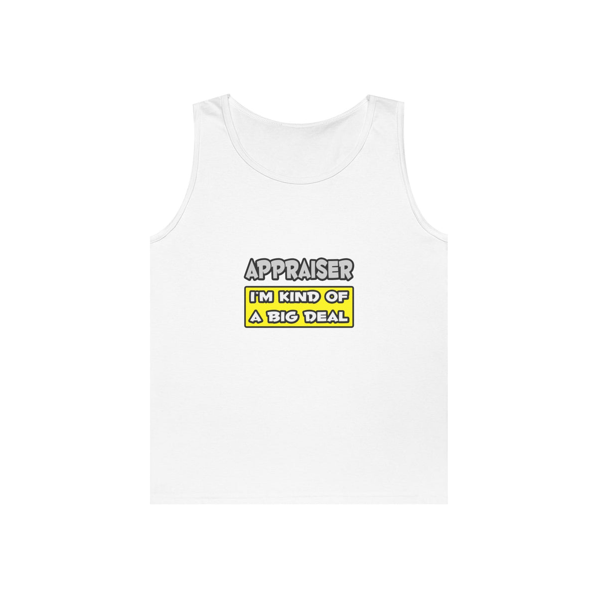 Appraiser .. I'm Kind of a Big Deal - Unisex Heavy Cotton Tank Top
