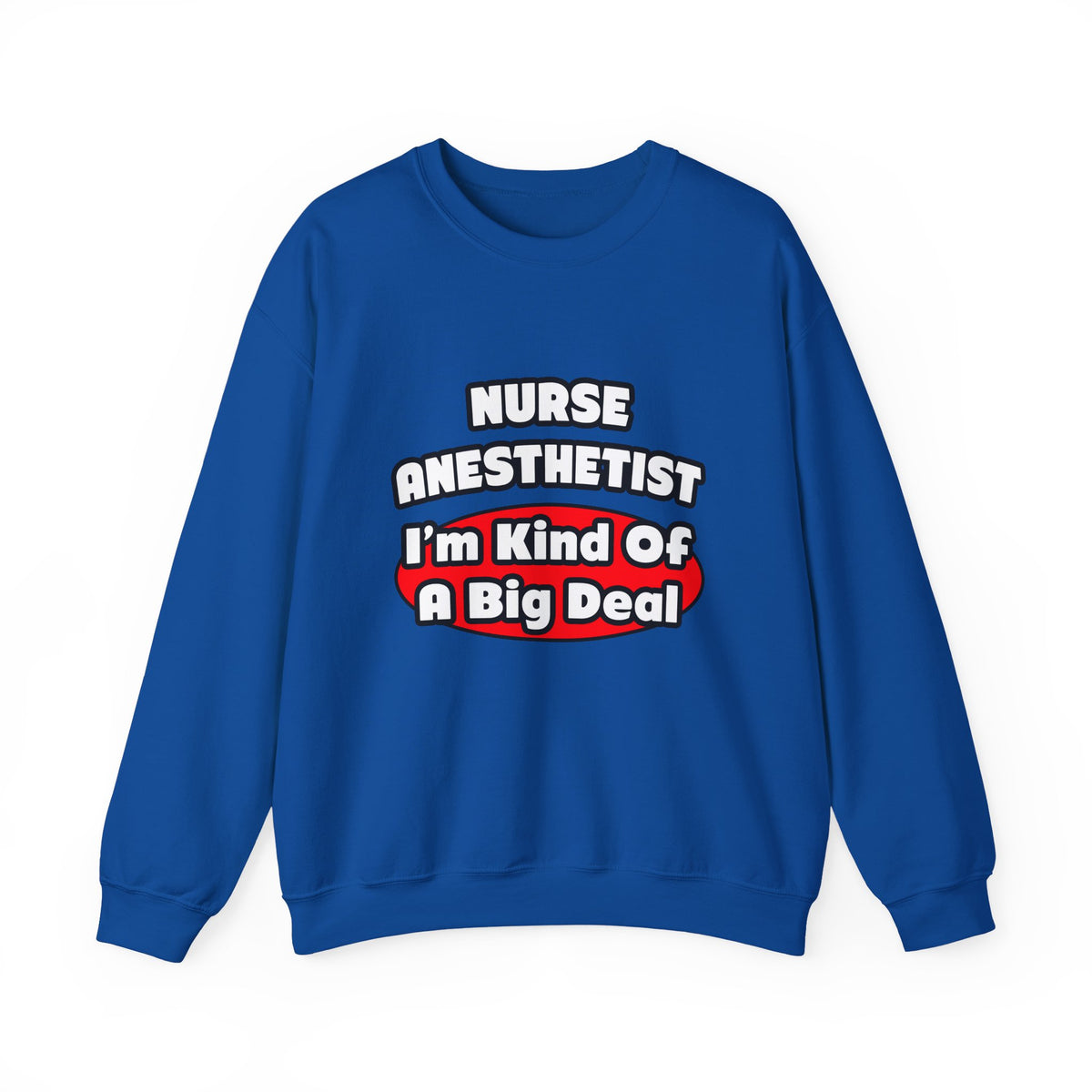 Nurse Anesthetist...Big Deal - Unisex Heavy Blend™ Crewneck Sweatshirt