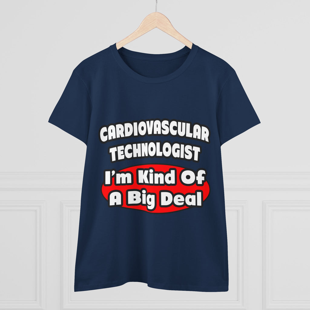Cardiovascular Technologist .. Big Deal - Women's Midweight Cotton Tee