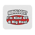 Audiologist...Big Deal - Mouse Pad (Rectangle)