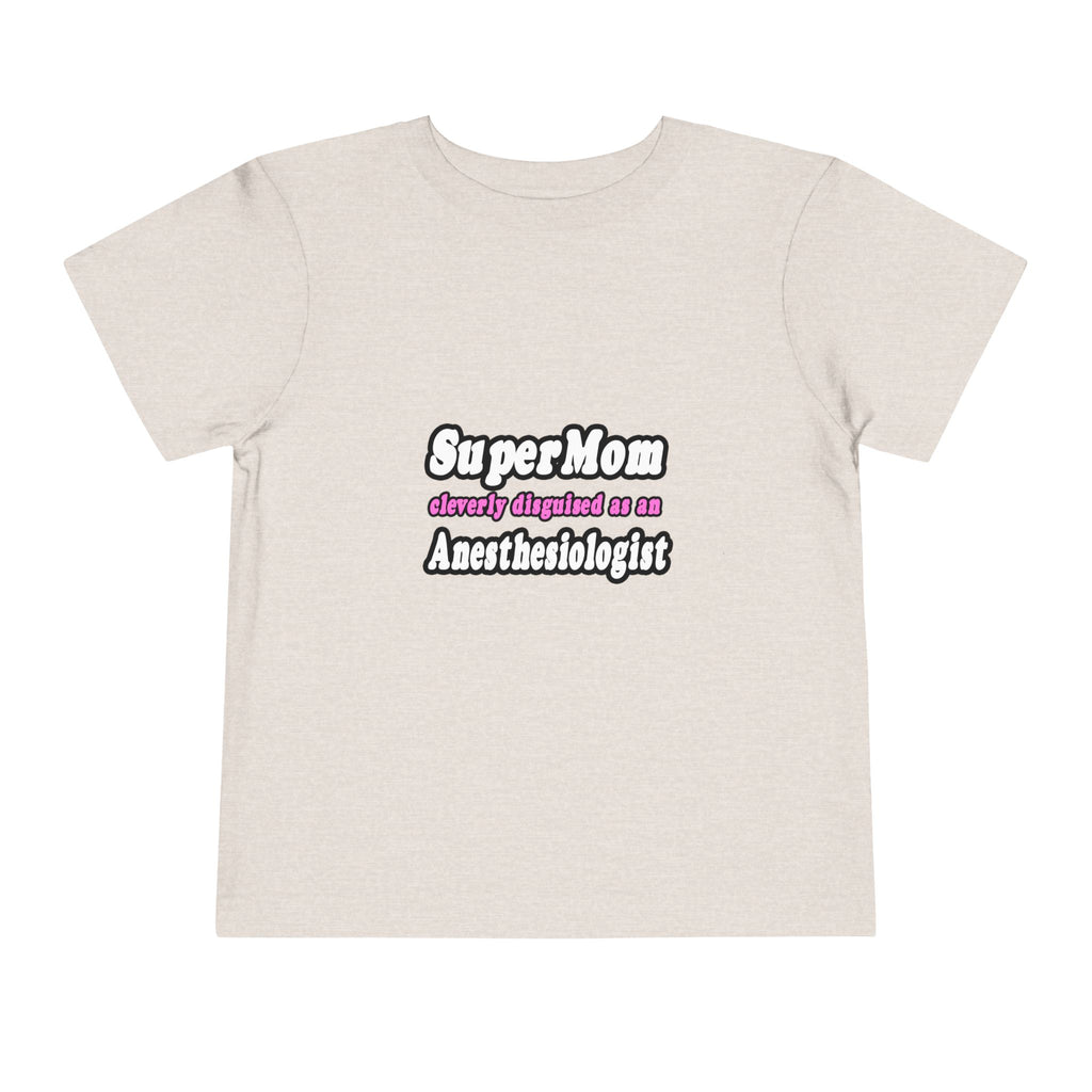SuperMom...Anesthesiologist - Toddler Short Sleeve Tee