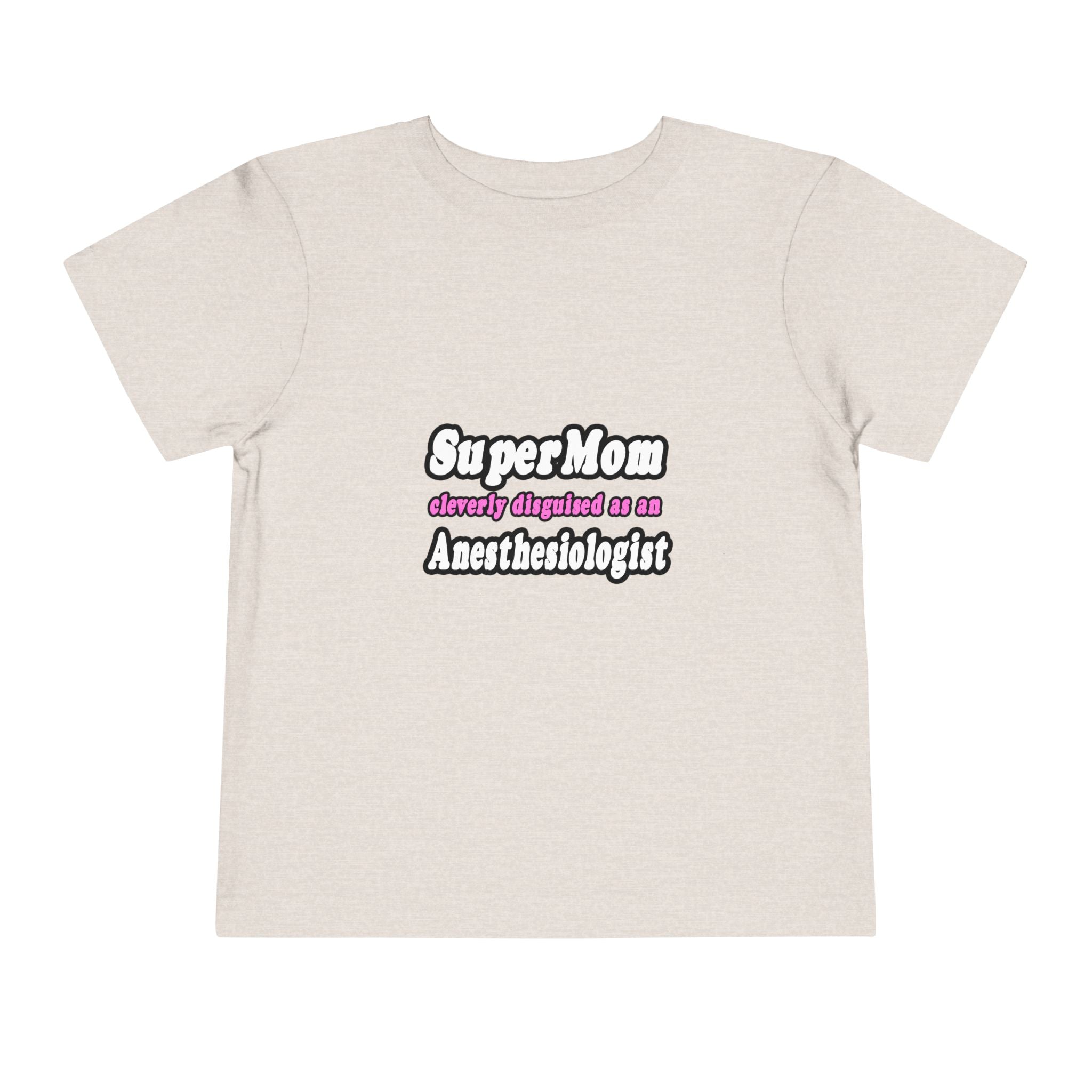 SuperMom...Anesthesiologist - Toddler Short Sleeve Tee