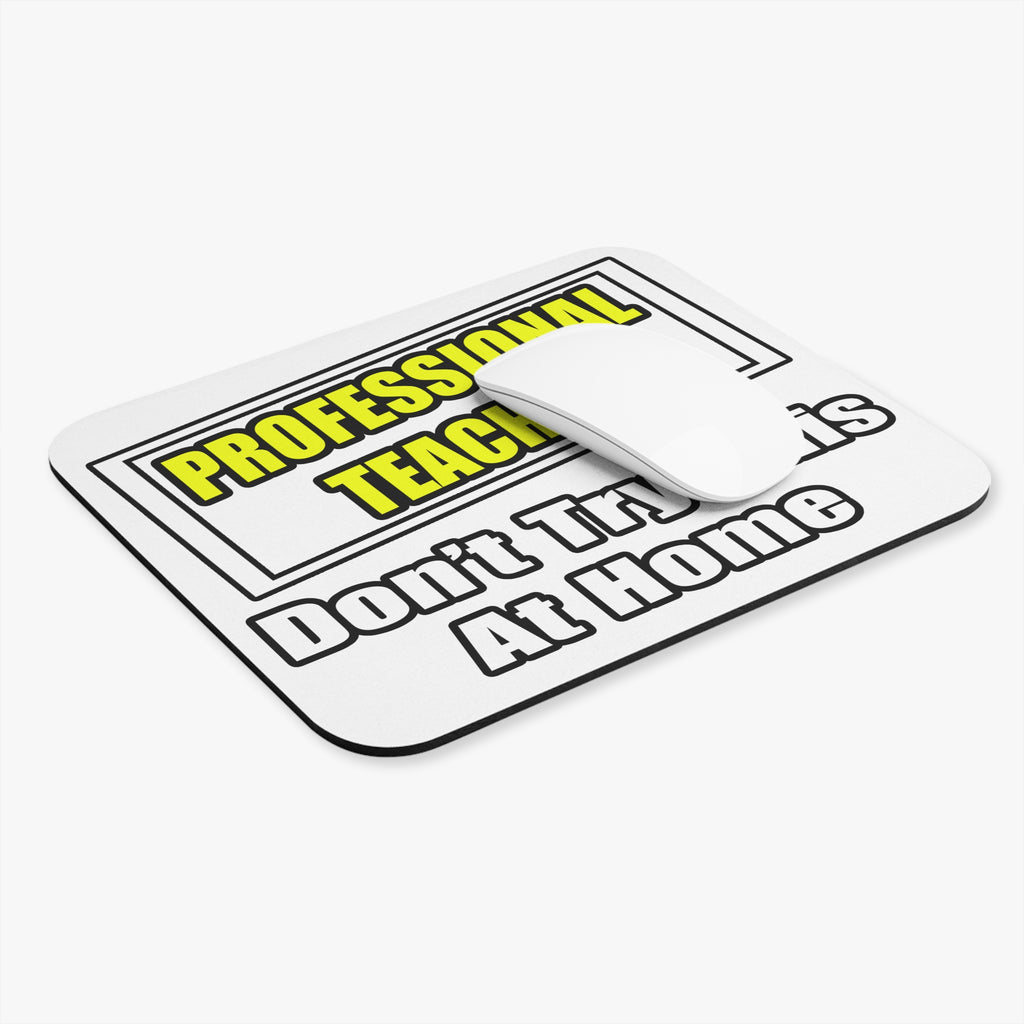 Professional Teacher...Don't Try This At Home - Mouse Pad (Rectangle)