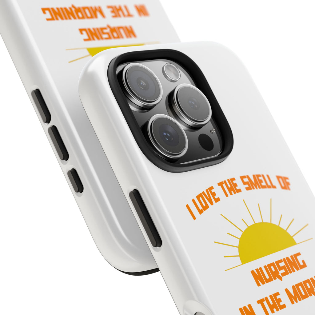Smell of Nursing in the Morning - Tough Phone Cases
