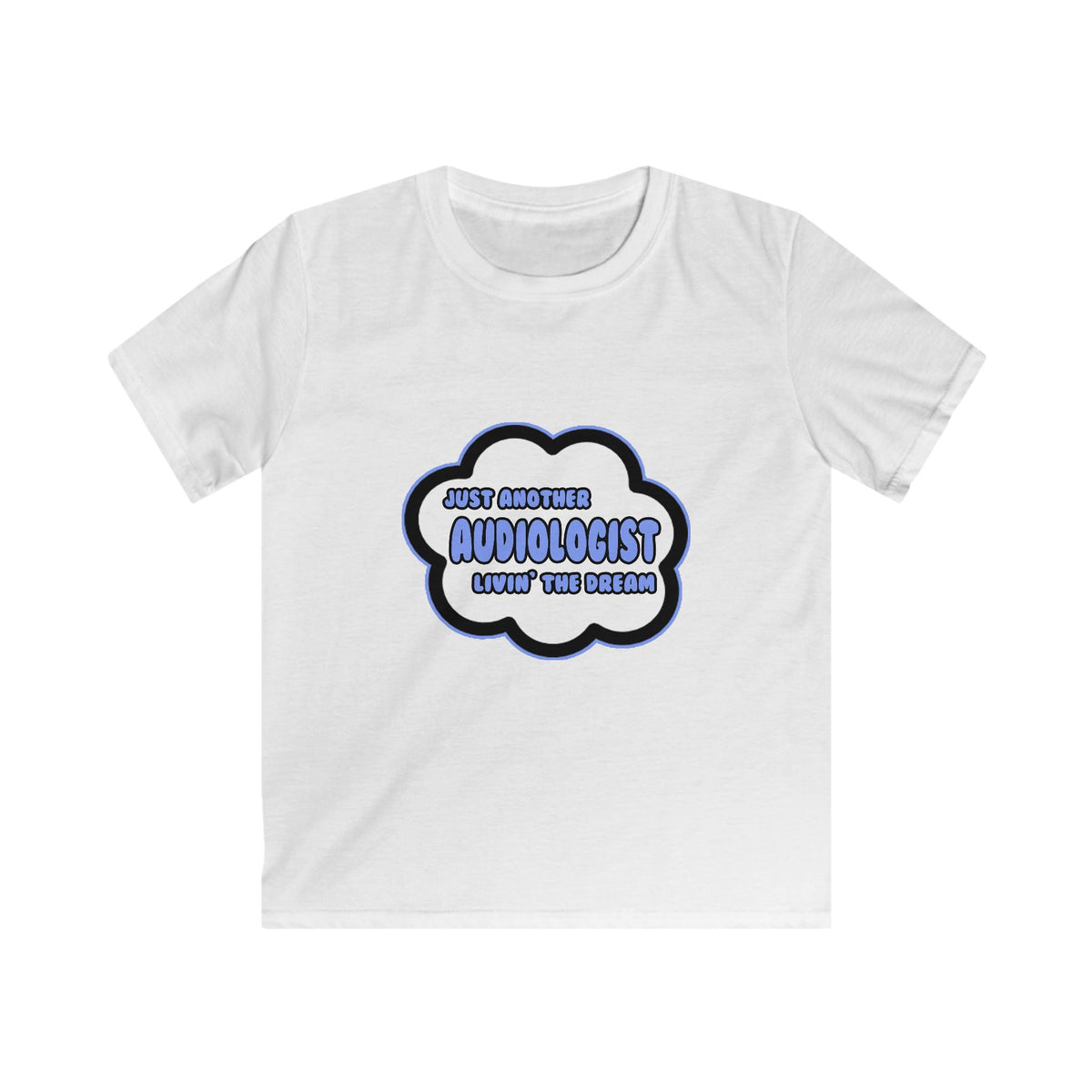 Audiologist .. Livin' The Dream - Kids Softstyle Tee