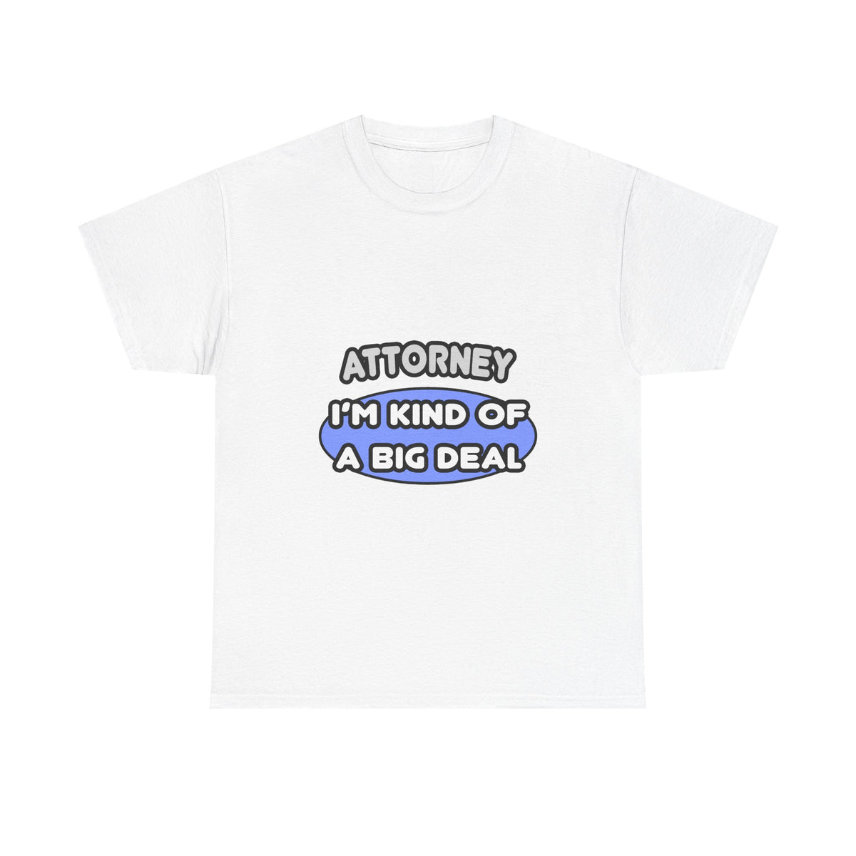 Attorney...Kind of a Big Deal - Unisex Heavy Cotton Tee