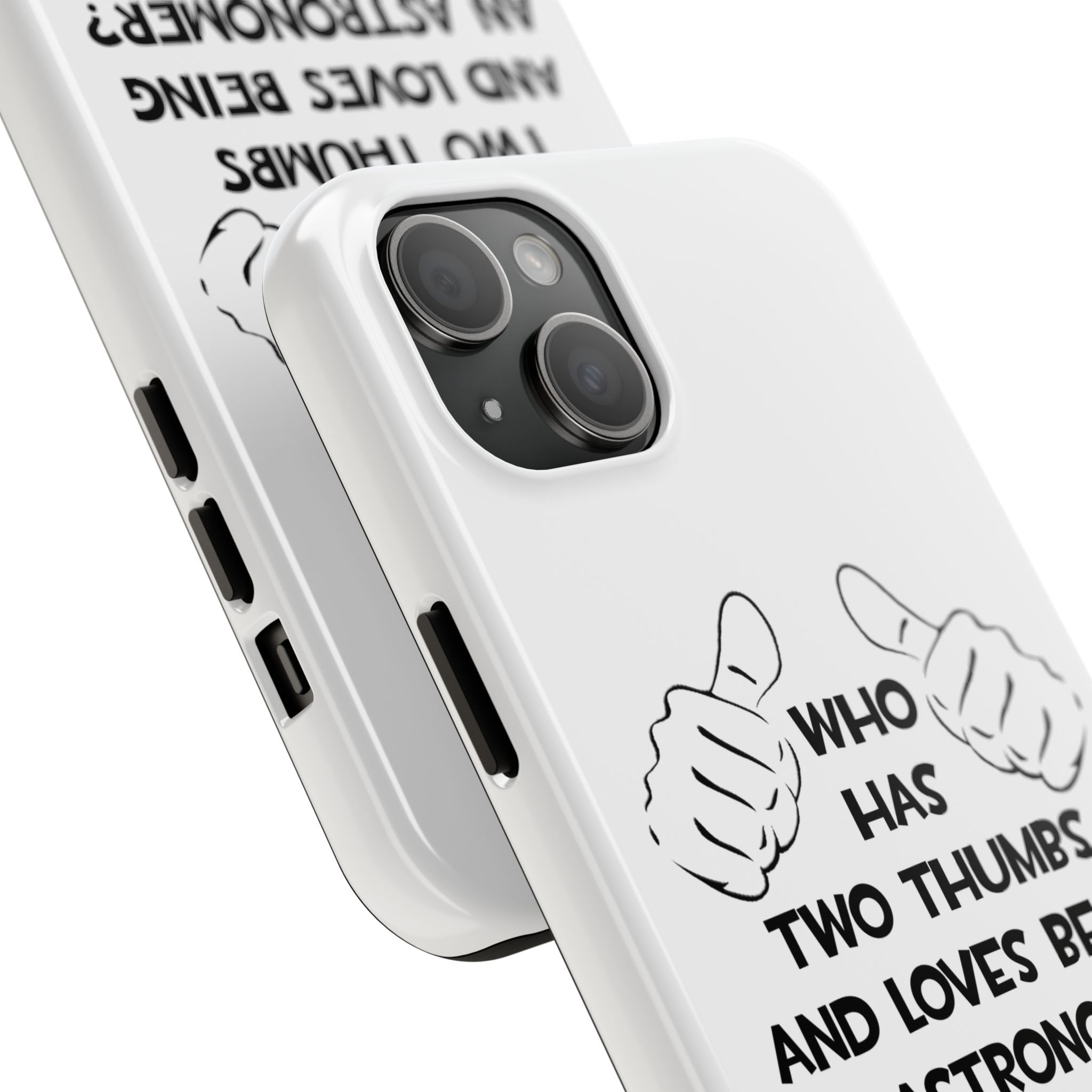 Two Thumbs and Loves Being an Astronomer - Tough Phone Cases