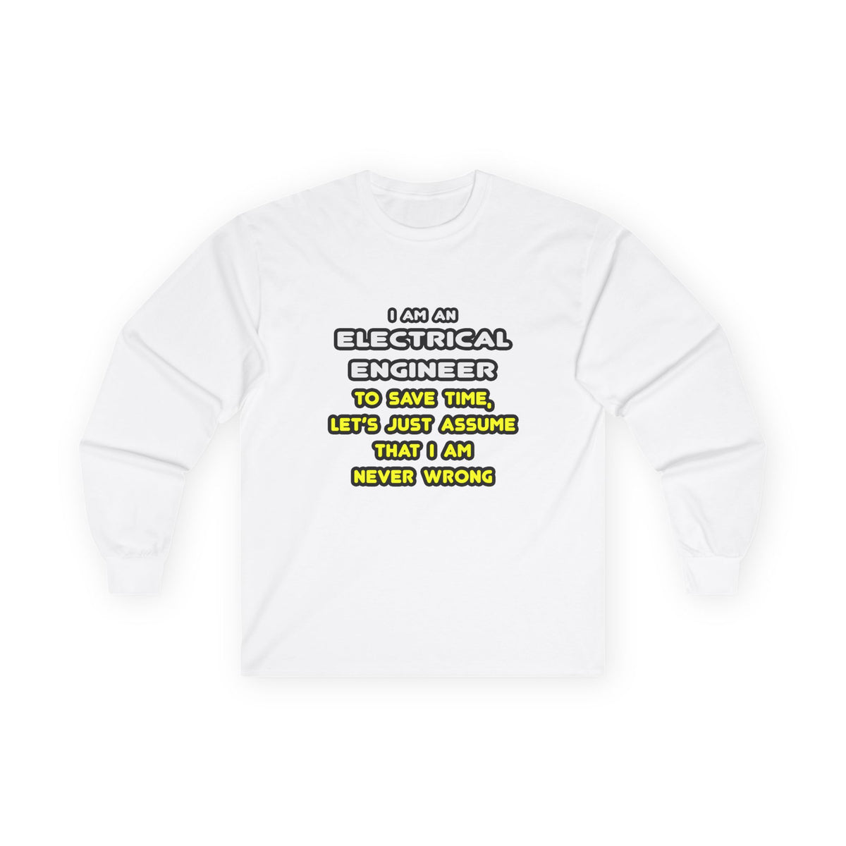 Funny Electrical Engineer T Shirts and Gifts - Unisex Ultra Cotton Long Sleeve Tee