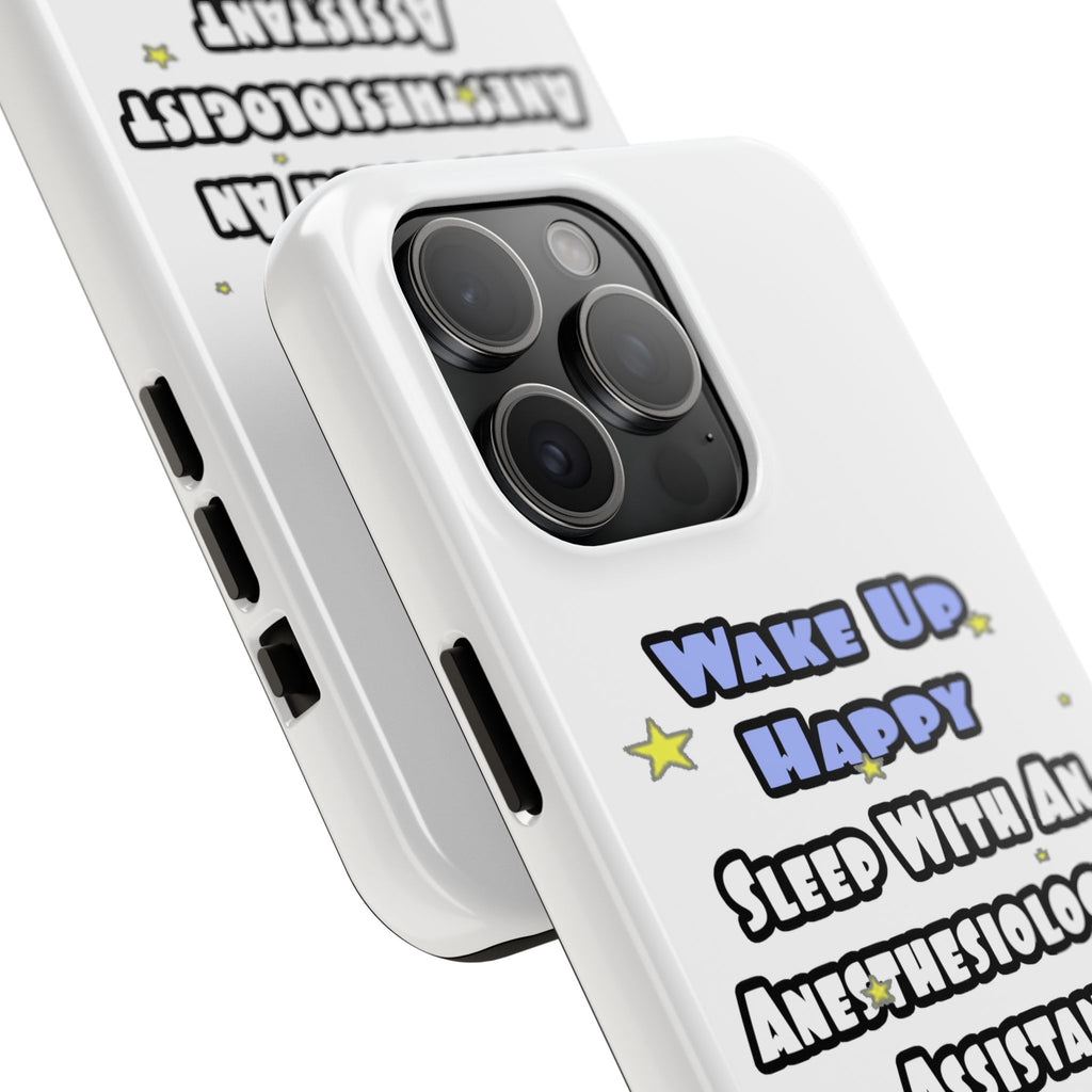 Wake Up Happy .. Sleep With Anesthesiologist Asst - Tough Phone Cases