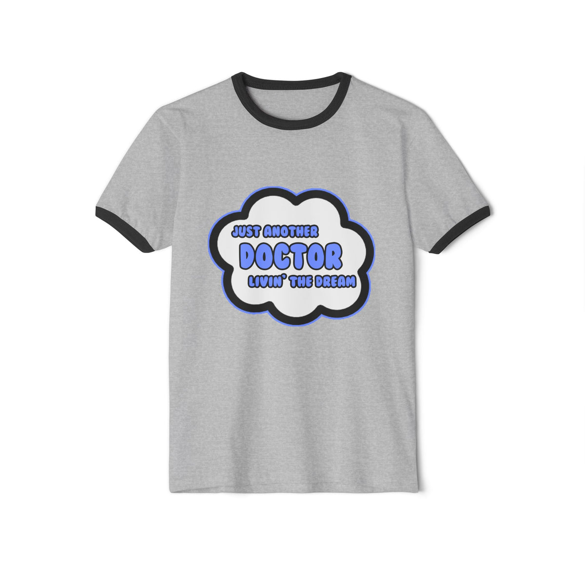 Doctor .. Livin' The Dream - Unisex Cotton Ringer T-Shirt