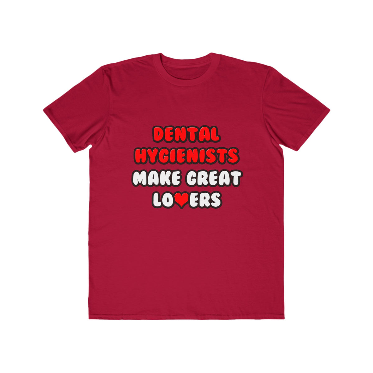 Dental Hygienists Make Great Lovers - Men's Lightweight Fashion Tee
