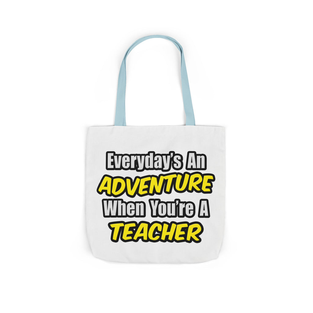 Everyday's An Adventure...Teacher - Canvas Tote Bag, 5-Color Straps