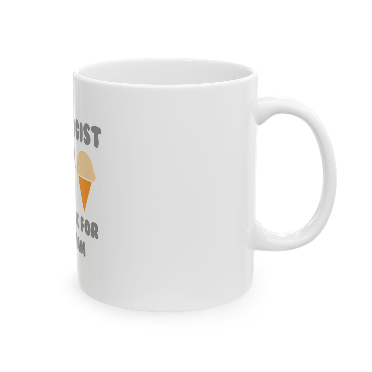Audiologist ... Will Work For Ice Cream - Ceramic Mug, (11oz, 15oz)