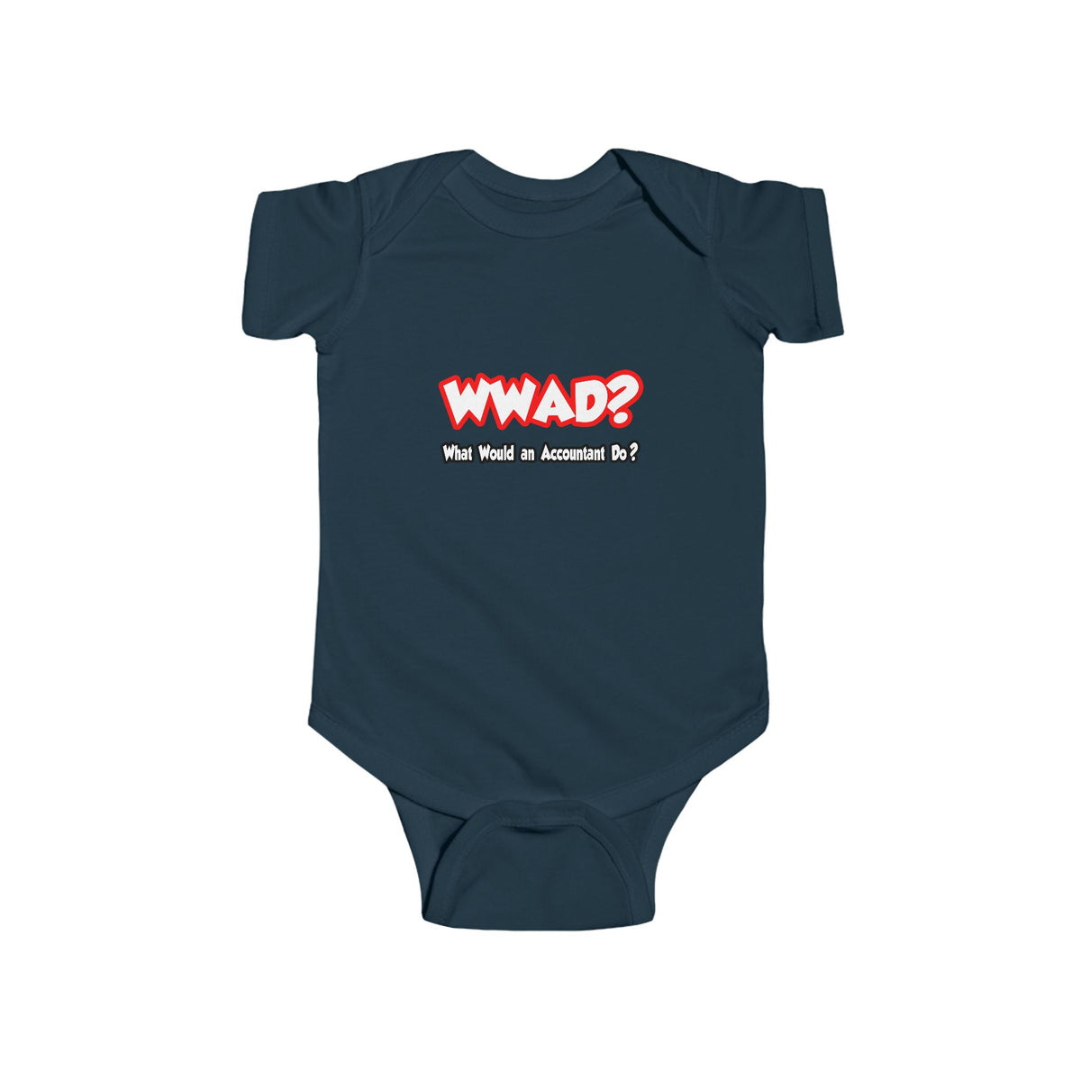 WWAD...What Would an Accountant Do - Infant Fine Jersey Bodysuit